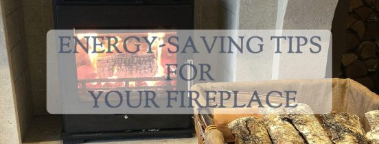 Energy Saving Tips For Your Fireplace